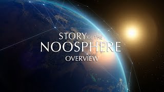 Story of the Noosphere Series Overview [upl. by Barbaresi]