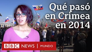 Qué pasó en Crimea en 2014 y por qué es importante en el conflicto entre Rusia y Ucrania [upl. by Kampmann]