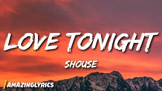 Shouse  Love Tonight Lyrics  All I need is your love tonight [upl. by Enos261]