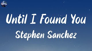 Stephen Sanchez  Until I Found You Lyrics  Shawn Mendes James Arthur ft AnneMarie [upl. by Taffy]