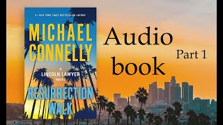 Michael Connelly Resurrection Walk  A Lincoln Lawyer Novel Audio Book Part 1 [upl. by Launam]