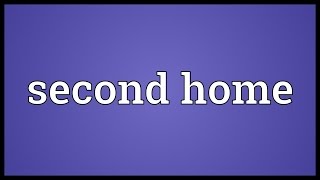 Second home Meaning [upl. by Inus]