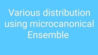 Various distribution using microcanonical Ensemble part  1 [upl. by Nohsreg]