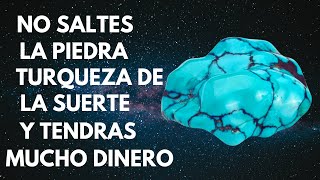 TOCA LA PIEDRA TURQUEZA DE LA SUERTE Y TENDRAS MUCHO DINERO  DINERO  FORTUNA [upl. by Ecertal]