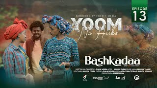 EGEREE COMEDY BASHKADAA EPISODE 13  YOOM NA HIIKE [upl. by Turner]