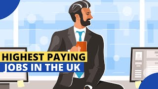 10 Highest Paying Jobs In The UK  Earn Over £250000 [upl. by Gerick]