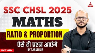 SSC CHSL 2025 Maths Classes  Maths RATIO amp PROPORTION For SSC CHSL 2025  SSC CHSL  By Tarun Sir [upl. by Meagher594]