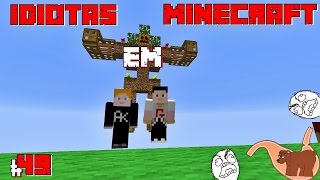 Idiotas em Minecraft 49 [upl. by Arinaj861]