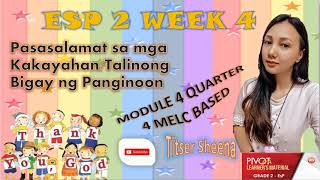 ESP 2 WEEK 4 QUARTER 4 Pasasalamat sa mga KakayahanTalinong Bigay ng Panginoon MODULE 4 MELC BASED [upl. by Jamey123]