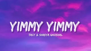 Yimmy Yimmy  Tayc amp Shreya Ghoshal Lyrics  Lyrical Bam Hindi [upl. by Venn545]