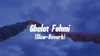 Ghalat Fehmi  SlowReverb [upl. by Josiah]