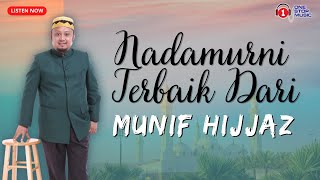 Nadamurni Terbaik Dari Munif Hijjaz [upl. by Nnywg125]