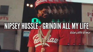 Nipsey Hussle  Grinding All My Life remix [upl. by Gallard420]