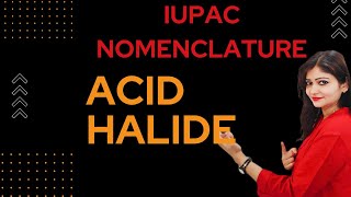 IUPAC Nomenclature Of Acid Halide  IUPAC Naming Of Acid Halide  Class 12 😱😱🔥🔥 [upl. by Eelessej]