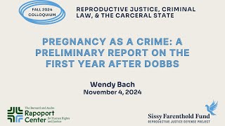 Wendy Bach “Pregnancy as a Crime A Preliminary Report on the First Year After Dobbs” [upl. by Oal]