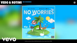 Vedo Rotimi  No Worries Official Audio [upl. by Yvor488]