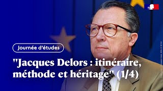 Journée détudes  quotJacques Delors  itinéraire méthode et héritagequot 14 [upl. by Frodin]