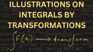 ADVANCED illustrations on Integration by transformation part 1 [upl. by Debor]