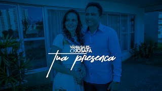 Vânia Sales e Josafá  Sua Presença l Clipe Oficial [upl. by Gollin215]