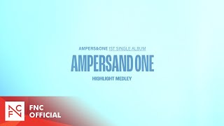 앰퍼샌드원 AMPERSampONE 1st Single Album AMPERSAND ONE Highlight Medley [upl. by Enylhsa617]