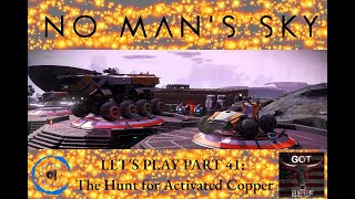 Lets Play No Mans Sky 41 The Hunt for Activated Copper [upl. by Felicidad233]