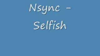 Nsync  Selfish  lyrics [upl. by Stanzel]