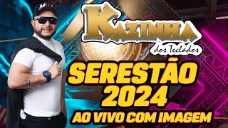 🎶 SERESTÃO DO KAZINHA 2024  KAZINHA DOS TECLADOS [upl. by Idnahk]