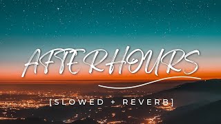 AFTERHOURS  SLOWED  REVERB  song trending viral [upl. by Aisekal99]