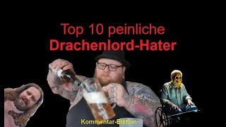 Die Top 10 lächerlichsten DrachenlordHater KommentarEdition [upl. by Gearhart]