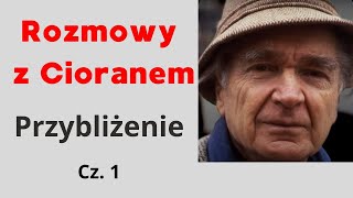 Rozmowy z Cioranem Przybliżenie i omówienie Cz 1 [upl. by Aihsekin]