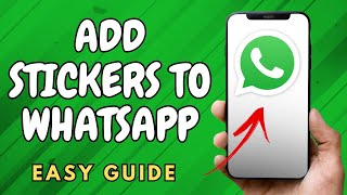 How to Add Stickers to WhatsApp  Easy Guide [upl. by Kalmick]