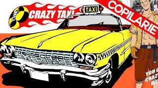 CE JUCAM CAND ERAM MIC  Crazy Taxi [upl. by Alcot955]