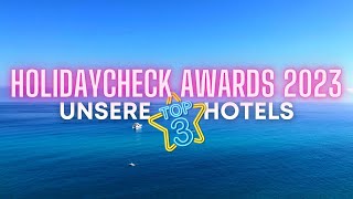 Unsere TOP 3 Hotels mit dem Holidaycheck Award 2023 [upl. by Japheth542]