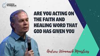 Are you Acting on The faith And healing word That God Has Given You  Andrew Wommack 2024 [upl. by Yesnel139]