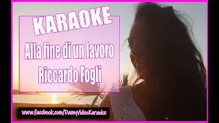 Alla Fine Di Un Lavoro Riccardo Fogli Karaoke [upl. by Ariaj]