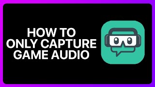 How To Only Capture Game Audio On Streamlabs Tutorial [upl. by Maye]