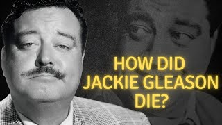 How did Jackie Gleason die [upl. by Venn]