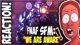 FNAF SFM COLLAB quotWE ARE AWAREquot REACTION  AWARE OF THE BURNING [upl. by Ylyl]