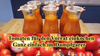 Tomaten Sauce für den Vorrat  einfaches Rezept  einkochen im Dampfgarer [upl. by Luwana31]