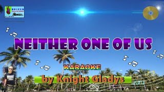 NEITHER ONE OF US karaoke by Knight Gladys [upl. by Seugram]