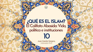 ¿Qué es el Islam  Capítulo 10 El Califato Abasida vida política e instituciones [upl. by Buffy618]