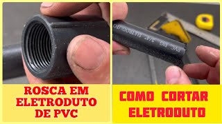 Técnica para Fazer Rosca e CORTAR Eletroduto de PVC [upl. by Acceb11]