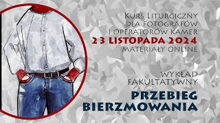 Kurs liturgiczny 23 listopada 2024  Przebieg bierzmowania [upl. by Malvin998]