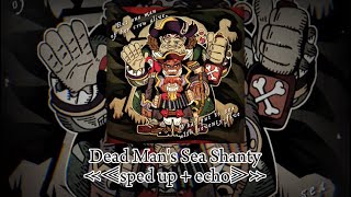 Dead Mans Sea Shanty  Chonny Jash sped up  echo [upl. by Anahsahs82]