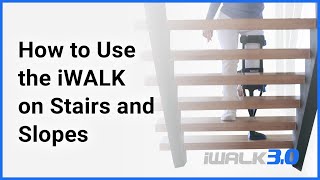 iWALK30 Support  How to Use iWALK on Stairs and Slopes [upl. by Sessler768]