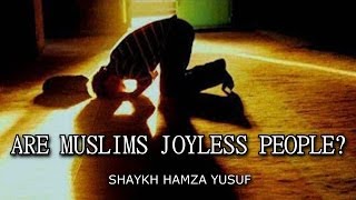 Are Muslims Joyless People  Shaykh Hamza Yusuf  AMAZING [upl. by Hertzfeld]