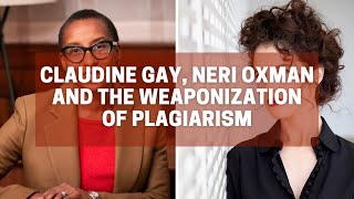 Claudine Gay Neri Oxman and the Weaponization of Plagiarism [upl. by Thorvald]