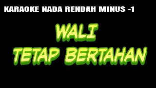 Wali  Tetap Bertahan Karaoke Nada Rendah Lower Key Minus 1 [upl. by Patric]