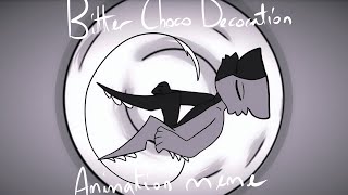 Bitter choco Decoration ANIMATION MEME TW GORE amp BLOOD 🩸 [upl. by Lovell]