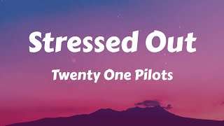 Twenty One Pilots  Stressed Out Lyrics [upl. by Icyak]